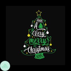 Have A Very Merry Christmas Svg, Christmas Svg, Christmas Tree Svg