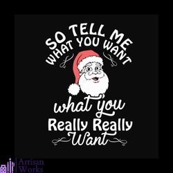 So Tell Me What You Want What You Really Really Want Svg, Christmas Svg