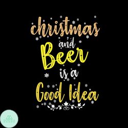 Christmas And Beer Is A Good Idea Svg, Christmas Svg, Christmas Beer Svg