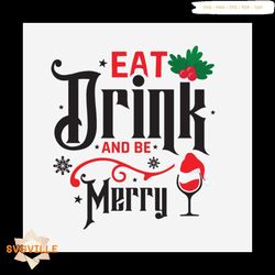 Eat Drink And Be Merry Svg, Christmas Svg, Drink Svg, ChristmasGrinch svg