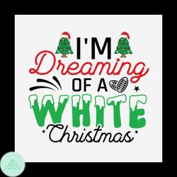 Im Dreaming Of A White Christmas Svg, Christmas Svg, Dreaming Svg, Christmas White