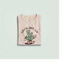 let's get lit shirt, funny weed marijuana, 420 stoner tshirt. smoke cannabis gift, high, pot, cartoon bong tee, cute coo