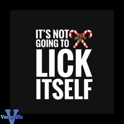 Its Not Going To Lick Itself Svg, Christmas Svg, Itself Svg, Christmas gift svg