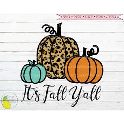 Its Fall Yall Pumpkin svg, Leopard Print svg Autumn Halloween Cheetah svg Thanksgiving Farmhouse svg Files for Cricut Do