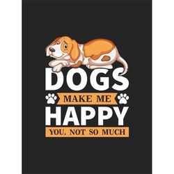 QualityPerfectionUS Digital Download - Dogs Make Me Happy You, Not So Much - SVG File for Cricut, HTV, Instant Download