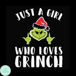 Just A Girl Who Loves Grinch Svg, Christmas Svg, Grinch Svg, Christmas girl svg