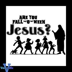 Are You Fall O Ween Jesus SVG, Halloween SVG, PNG, DXF, EPS, Design Cut Files, Image Clipart