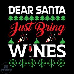 Dear Santa Just Bring Wines Svg, Christmas Svg, Dear Santa Svg