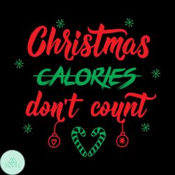 Christmas Calories Don't Count Svg, Christmas Svg, Christmas Calories Svg
