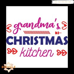 Grandma's Christmas Kitchen Svg, Christmas Svg, Grandma Christmas Svg