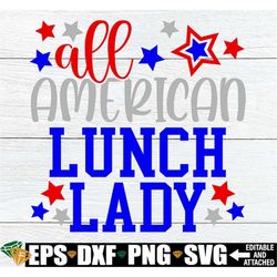 All American Lunch Lady, 4th Of July Lunch Lady Shirt svg, 4th Of July Lunch Lady svg, 4th Of July Lunch Crew , 4th Of J