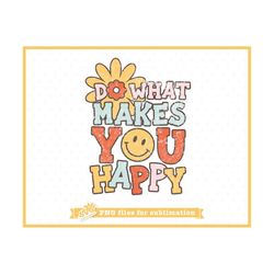 distressed hippie png for sublimation | do what makes you happy png | retro t-shirt sublimation design download