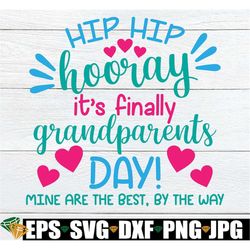 Hip Hip Hooray It's Grandparents Day Mine Are The Best By The Way, Grandparent's Day, Grandparent's Day svg, Cute Grandp