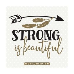 Strong is Beautiful SVG file, Workout SVG, Womens Shirt svg, Girls Iron on file, Arrow svg, Workout Quote file, Commerci