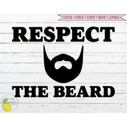 Respect The Beard svg, Funny Dad svg Papa Grandpa svg Gift for Men Fathers Day Gift svg files for Cricut Downloads Silho