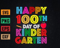 Happy 100th Day of Kindergarten Teacher or Student Svg, Eps, Png, Dxf, Digital Download