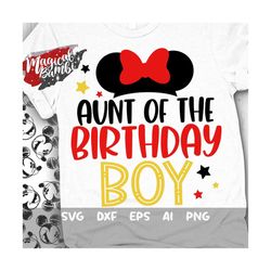 Aunt of The Birthday Boy Svg, Mouse Birthday Svg, Mouse Ears Svg, Family Shirts Svg, Birthday Boy Svg, Family Trip Svg,