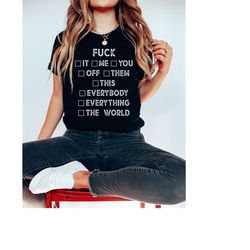 Fuck It Fuck Me Fuck You Shirt, Fuck That Tee, Fuck This Gift, Adult Humor Gifts, Funny Adult Tshirt, Sassy Top