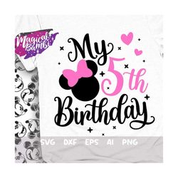 My 5th Birthday Svg, Mouse Birthday Svg, Birthday Trip Svg, Mouse Ears Svg, Birthday Girl Svg, Mouse 5 Svg, Magical Birt