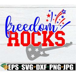 Freedom Rocks, Kids 4th Of July, 4th Of July, Fourth Of July svg, 4th of July svg, Boys 4th Of July, SVG, Cut File, Prin