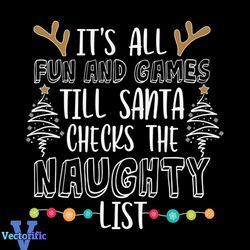 It's All Fun And Cames Till Santa Checks The Naughty List Svg, Christmas Svg
