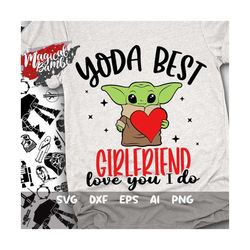 Yoda Best Girlfriend Svg, Love You I Do Svg, Best Girlfriend Svg, Yoda Love Svg, Gift for Her Svg, Valentines Day Svg, D