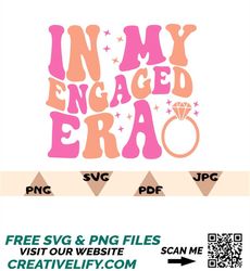 In My Engaged Era Svg,Engagement Gift For Her,Bride Png,Getting Married Png,In My Bride Era Svg,Bachelorette Party Svg,E