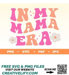 In My Mama Era Svg,Png,Sarcastic Mama Svg Design,Mama Shirt Svg,Gift For Mom,In My Mama Era Sweatshirt Svg,Sublimation D