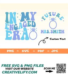Personalized In My Engaged Era Svg,Engagement Gift For Her,Bride Png,Getting Married PNG,Bachelorette Party Svg,Engaged