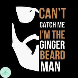 Can't Catch Me I'm The Ginger Beard Man Svg, Christmas Svg