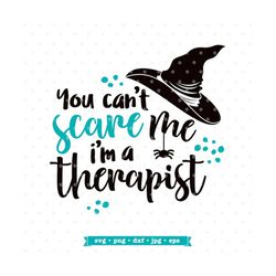 Therapist SVG for Halloween, You can't scare me, I'm a Therapist, Halloween svg, therapist halloween svg, halloween png,