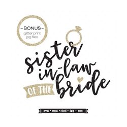 Sister in law of the Bride SVG file, Bridal Party shirt svg design, Sister in law svg, Wedding SVG, Wedding Party svg, b