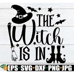 The Witch Is In, Halloween svg, Cute Halloween SVG, Funny Halloween svg, Halloween Cut File, Funny Witch SVG. Witch svg,