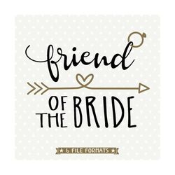 Friend of the Bride SVG design, Bridal Party Shirt SVG file, Bridal Party svg, Wedding SVG file, Wedding Party Iron on t