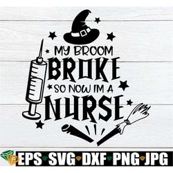 My Broom Broke So Now I'm A Nurse, Nurse Halloween, Funny Nurse Halloween, Halloween, Nurse, School Nurse, Pediatric Nur