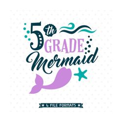Back to School SVG, 5th Grade SVG file, Mermaid SVG, Fifth Grade First Day of School Iron on transfer shirt design for g