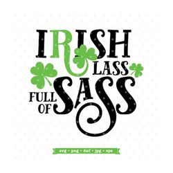 Irish Lass Full of Sass | St Patricks Day SVG for Cricut