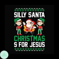 Silly Santa Christmas For Jesus Svg, Christmas Svg, Santa Svg, Jesus svg