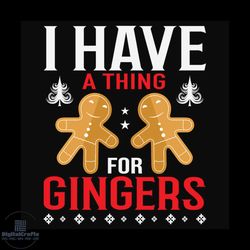 I Have A Thing For Ginger Svg, Christmas Svg, Ginger Svg, Candy svg, Merry Christmas svg