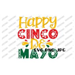 Happy Cinco De Mayo SVG, Digital Cut File, Sublimation, Instant Download svg png jpg