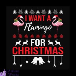 I Want A Flamingo For Christmas Svg, Christmas Svg, Flamingo Svg, Bell svg
