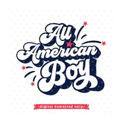 4th of July SVG, All American Boy SVG file, 4th of July Shirt Iron on design, American svg file, Fourth of July SVG, Sum
