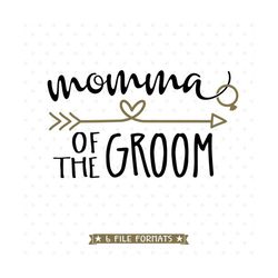 Momma of the Groom SVG file, Bridal Party SVG for Cricut and Silhouette, Mother of the Groom shirt iron on transfer, Mot
