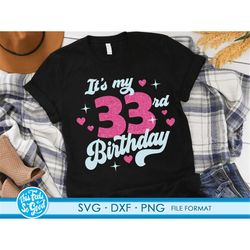 Cute Turning 33 years old svg 33rd Birthday svg files for Cricut. Birthday Gift Turning 33 years old svg 33rd Birthday p