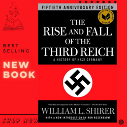 The Rise and Fall of the Third Reich: A History of Nazi Germany William L. Shirer