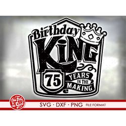 75th birthday svg files for Cricut. Birthday Gift 75 birthday svg, png, dxf clipart files. Birthday King 75th birthday s