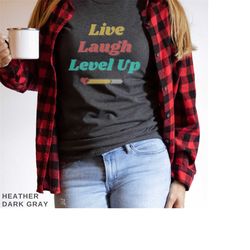Live Laugh Level Up Gamer Shirt for Video Game Tshirt for Fathers Day shirt for PC Gamer Gifts for Boyfriend Gift Ideas