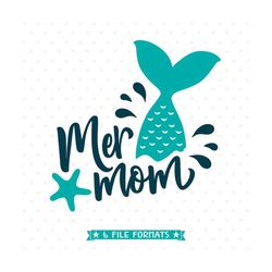 Mermaid SVG, Mothers Day SVG, Mermom Shirt SVG file, Mom Shirt svg, Iron on transfer shirt design for Mom, Mom svg file