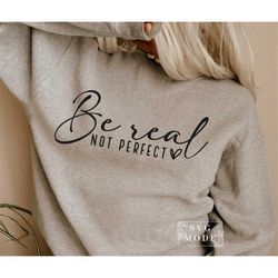 Be Real Not Perfect SVG PNG PDF, Worthy Svg, Inspirational Quote Svg, Perfectly Imperfect Svg, Positive Svg, Motivationa