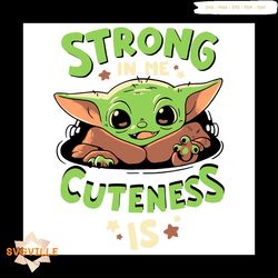 Baby Yoda Strong In Me Cuteness Is Svg, Baby Yoda Svg, Yoda Strong Svg